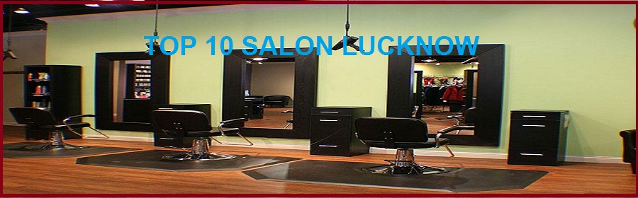 Top 10 Salon in Lucknow